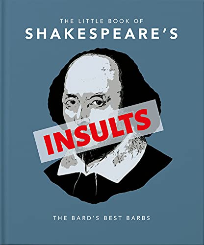 The Little Book Of Shakespeare's Insults: The Bard's Best Barbs (The Little Books Of Humour & Gift)