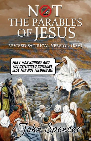 Not The Parables Of Jesus : Revised Satirical Version