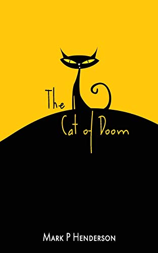 The Cat of Doom : The Man who Let the Cat of Doom Out of the Bag - A Surreal Apocalyptic Fantasy With Poetical and Musical Interludes
