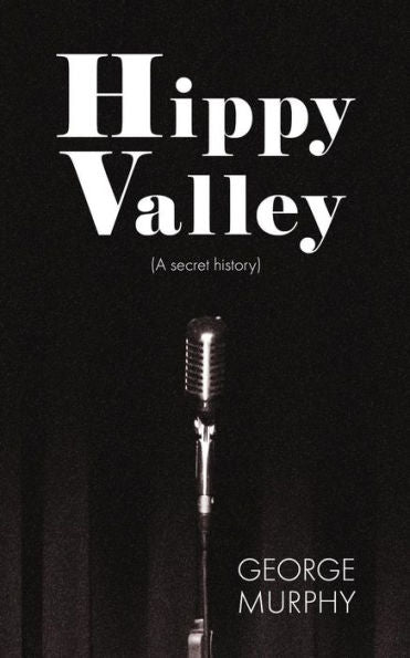 Hippy Valley: (a secret history)