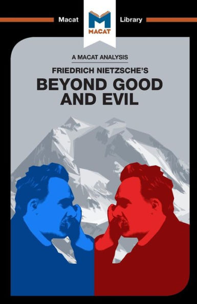 An Analysis of Friedrich Nietzsche's Beyond Good and Evil (The Macat Library)