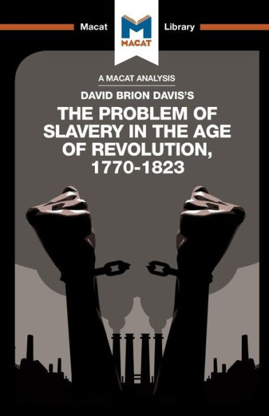 Un análisis de El problema de la esclavitud en la era de la revolución, 1770-1823 de David Brion Davis (Biblioteca Macat)