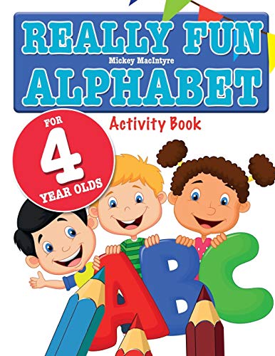 Really Fun Alphabet For 4 Year Olds : A Fun & Educational Alphabet Activity Book for Four Year Old Children