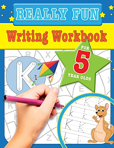 Really Fun Writing Workbook For 5 Year Olds : Fun & Educational Writing Activities for Five Year Old Children