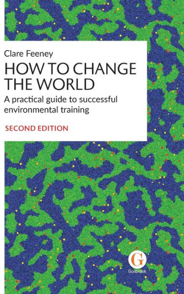 How to Change the World: A practical guide to successful environmental training