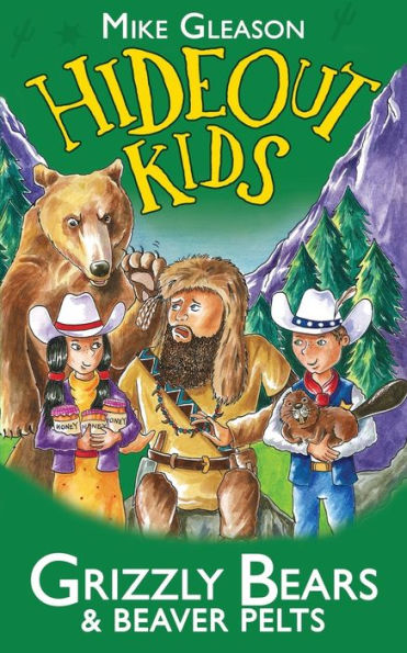 Grizzly Bears & Beaver Pelts: Book 3 (Hideout Kids) - 9781912207060