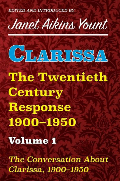 Clarissa: The Twentieth Century Response 1900-1950:: The Conversation About Clarissa, 1900-1950 (Volume 1)