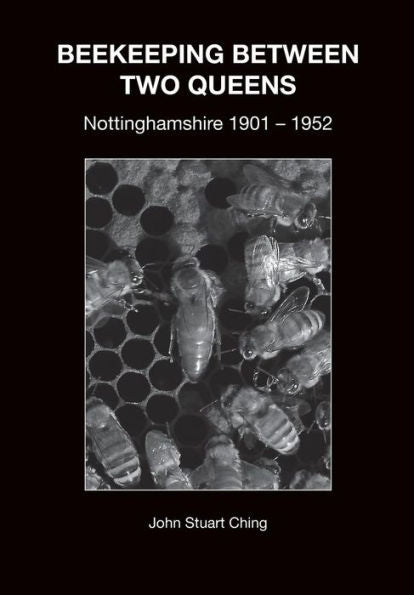 BEEKEEPING BETWEEN TWO QUEENS: Nottinghamshire 1901 - 1952