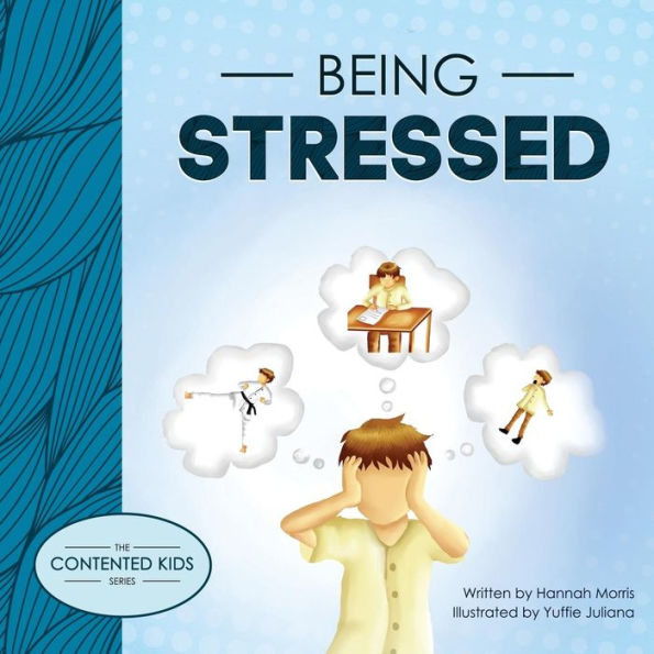Being Stressed (The Contented Kids series)