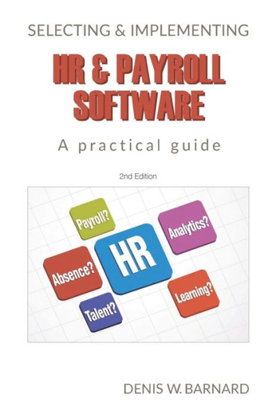 Selecting & Implementing Hr & Payroll Software : A Practical Guide - 9781912315932