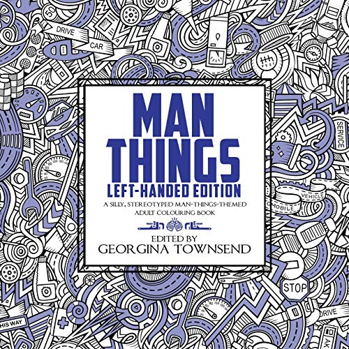 Man Things - Left-Handed Edition : A Silly, Stereotyped Man-Things-Themed Book: For Everyone - Because We All Love Dinosaurs and Tools!