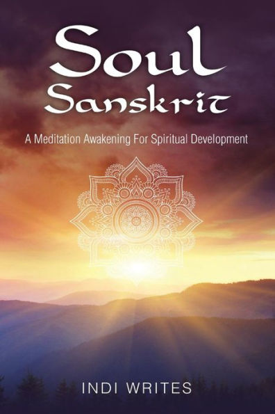 Soul Sanskrit : A Meditation Awakening For Spiritual Development - 9781912551255
