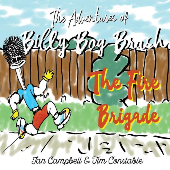 The Adventures Of Billy Bog Brush : The Fire Brigade