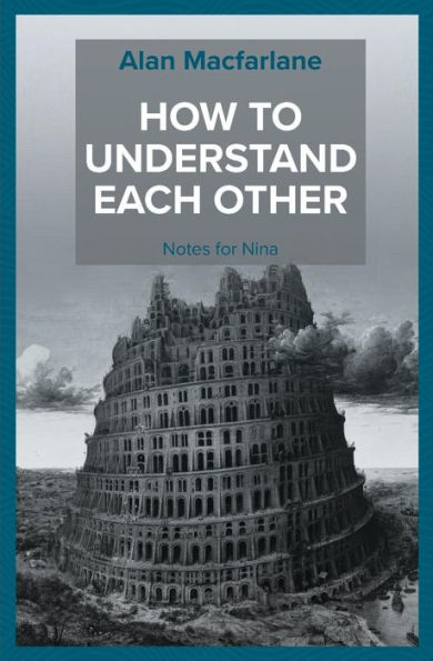 How to Understand Each Other - Notes for Nina (Master's Letters)