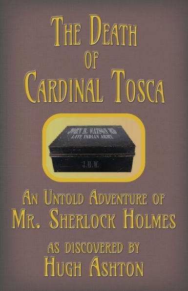 The Death Of Cardinal Tosca : An Untold Adventure Of Sherlock Holmes