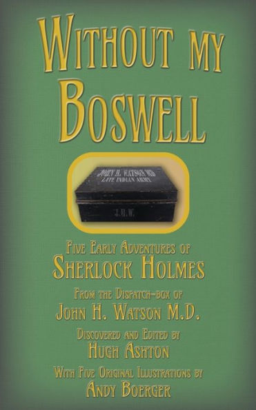 Without My Boswell : Five Early Adventures Of Sherlock Holmes