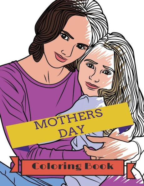 Mother's Day Coloring Book: Adult Colouring Fun, Stress Relief Relaxation And Escape