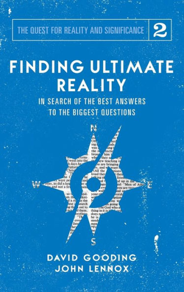 Finding Ultimate Reality: In Search of the Best Answers to the Biggest Questions (2) (Quest for Reality and Significance)