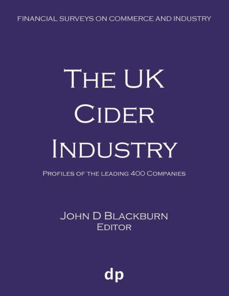 The Uk Cider Industry : Profiles Of The Leading 400 Companies