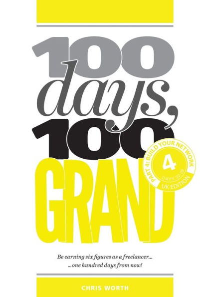 100 Days, 100 Grand: Part 4 - Build your network (4) (100 Days, 100 Grand Partwork Editions)