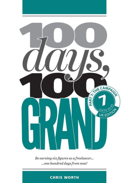 100 Days, 100 Grand: Part 7 - The Campaign (7) (100 Days, 100 Grand Partwork Editions)