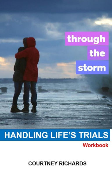 Through The Storm : Handling Life's Trials