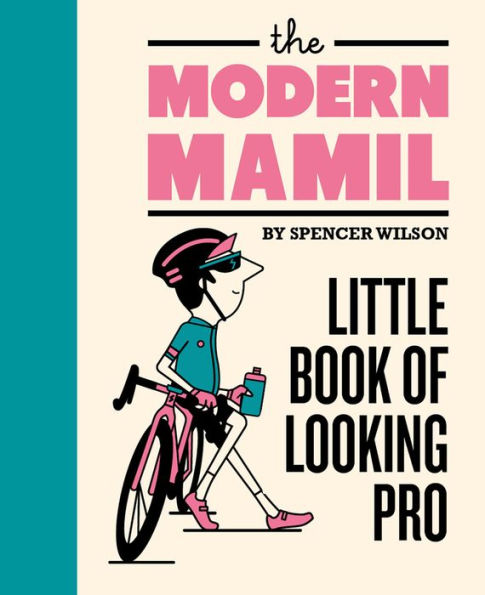 The Modern Mamil: Little Book Of Looking Pro