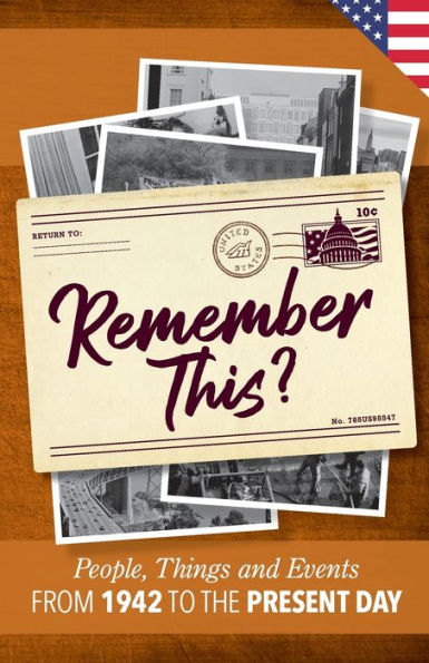 Remember This?: People, Things And Events From 1942 To The Present Day (Us Edition) (Milestone Memories)
