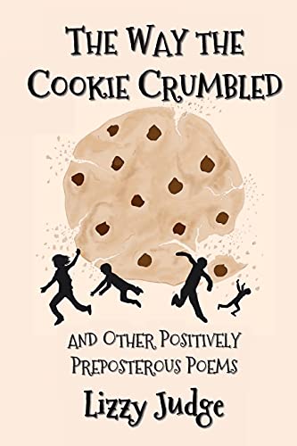 The Way The Cookie Crumbled: And Other Positively Preposterous Poems - 9781912936090