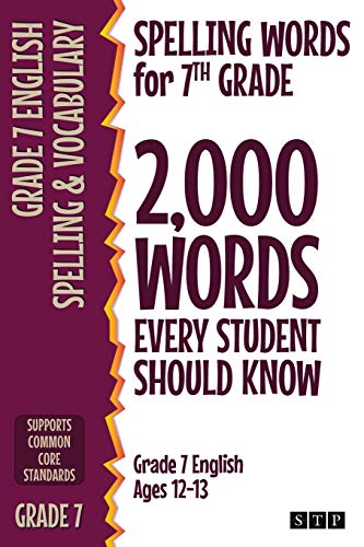 Spelling Words for 7th Grade: 2,000 Words Every Student Should Know (Grade 7 English Ages 12-13)