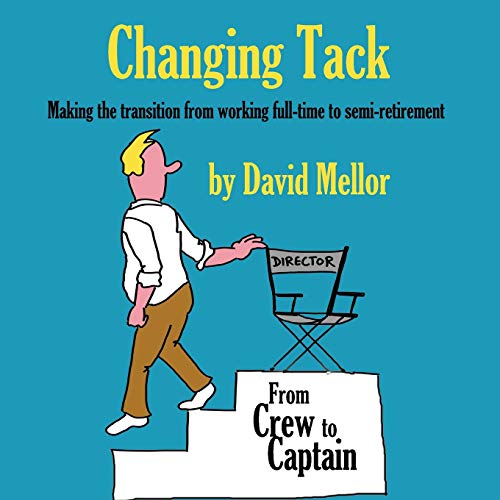 Changing Tack: Making the Transition from Working Full-time to Semi-retirement