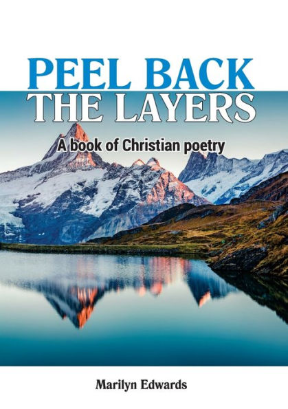 Peel Back The Layers : A Book Of Christian Poetry