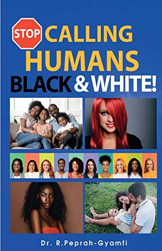 STOP CALLING HUMANS BLACK AND WHITE