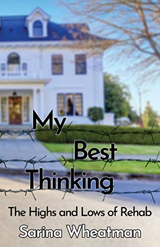 My Best Thinking : The Highs and Lows of Rehab