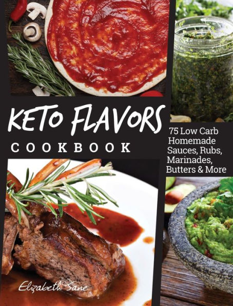 Libro de cocina Keto Flavors: 75 salsas, aderezos, adobos, mantequillas caseros bajos en carbohidratos y más