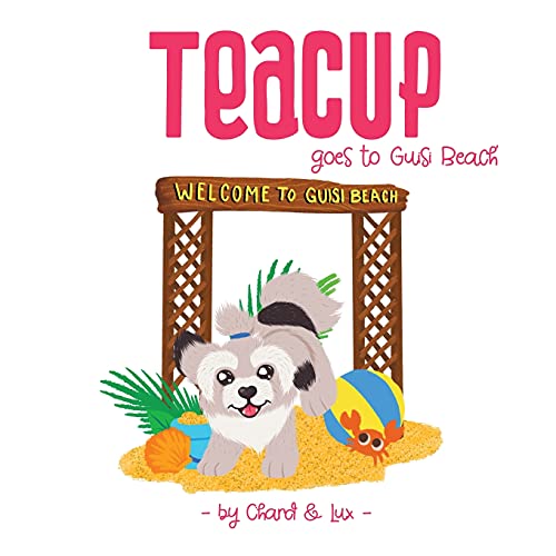 Teacup Goes To Guisi Beach (The Adventures Of Teacup) - 9781913460341
