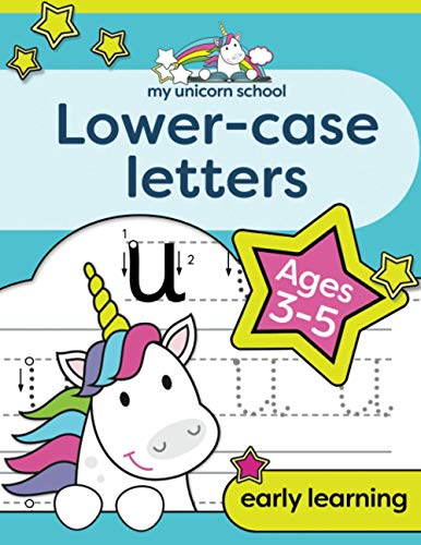 My Unicorn School Lower-case Letters Ages 3-5 : Fun Handwriting Practice & Letter Activity Book