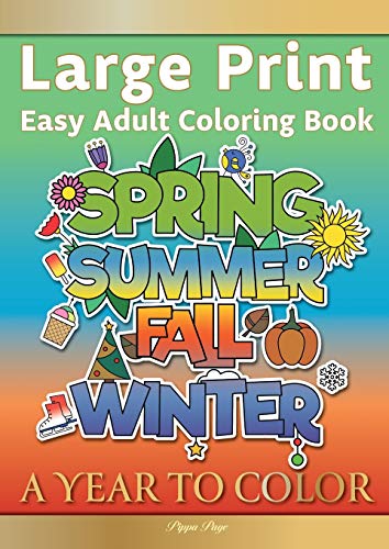 Large Print Easy Adult Coloring Book A YEAR TO COLOR : A Motivational Coloring Book Of Seasons, Celebrations & Holidays For Seniors, Beginners & Anyone Who Enjoys Simple Coloring