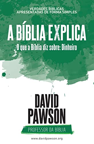 A B?blia Explica - O Que A B?blia Diz Sobre Dinheiro (Portuguese Edition)
