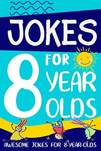 Jokes For 8 Year Olds: Awesome Jokes For 8 Year Olds : Birthday - Christmas Gifts For 8 Year Olds (Funny Jokes For Kids Age 5-12)