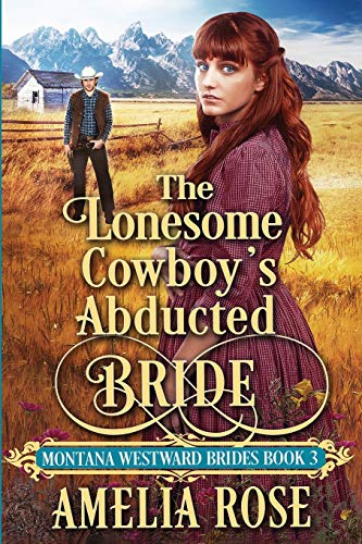 The Lonesome Cowboy's Abducted Bride - 9781913591298