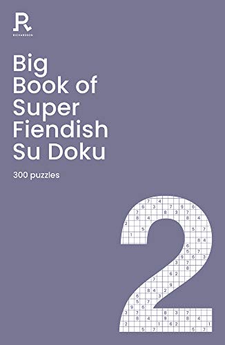 Big Book Of Super Fiendish Su Doku Book 2: A Bumper Fiendish Sudoku Book For Adults Containing 300 Puzzles