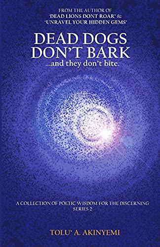 Dead Dogs Don't Bark: A Collection Of Poetic Wisdom For The Discerning - 9781913636258