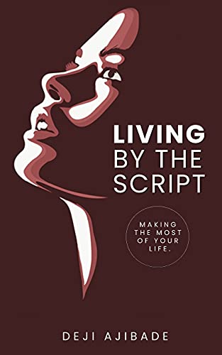 Living By The Script: Making The Most Of Your Life - 9781913636920