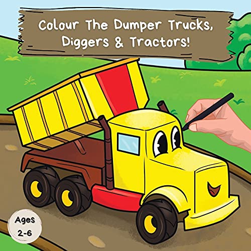 Colour The Dumper Trucks, Diggers & Tractors: A Fun Colouring Book For 2-6 Year Olds (Kids Who Colour) - 9781913666200