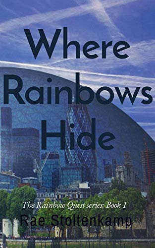 Where Rainbows Hide : The Rainbow Quest Series: Book 1