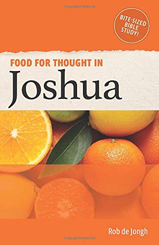 Food for Thought in Joshua : Bite-sized Bible Study in the Old Testament