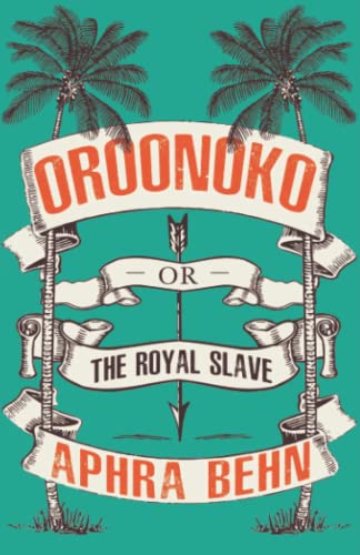 Oroonoko : or, The Royal Slave (Annotated)