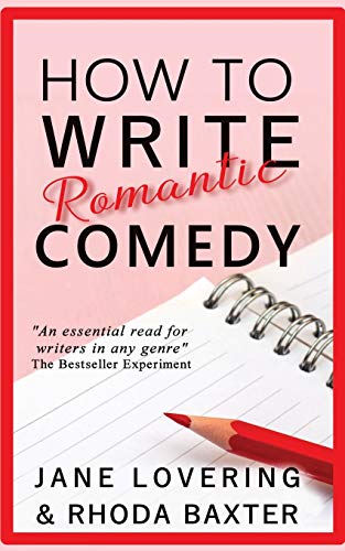 How to Write Romantic Comedy : A Concise and Fun to Read Guide to Writing Funny Romance Novels