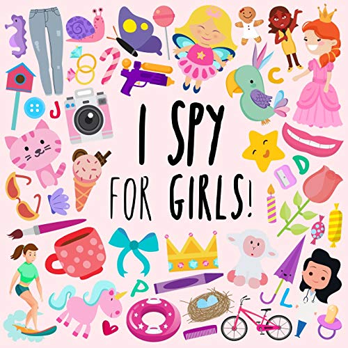 I Spy - For Girls!: A Fun Guessing Game For 3-5 Year Olds (I Spy Book Collection For Kids)